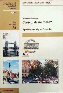A Polish Language Textbook. Cześć, jak się masz? II. Spotkajmy się w Europie
