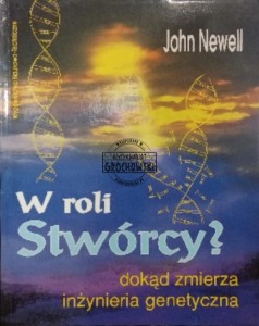 W roli Stwórcy?  Dokąd zmierza inżynieria genetyczna