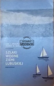 Szlaki wodne ziemi lubuskiej. Przewodnik 