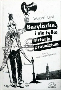Bazyliszka, i nie tylko, historia prawdziwa
