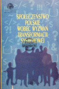 Społeczeństwo polskie wobec wyzwań transformacji systemowej