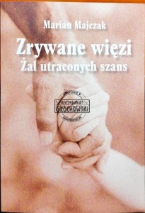 Zrywane więzi. Żal utraconych szans