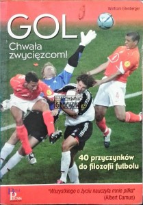 GOL Chwała zwycięzcom! 40 przyczynków do filozofii futbolu