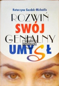 Rozwiń swój genialny umysł. Zanim zaczniesz uczyć się trzy razy szybciej 