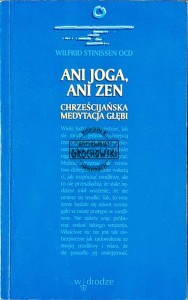 Ani joga, ani zen. Chrześcijańska medytacja głębi