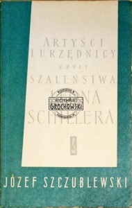 Artyści i urzędnicy czyli Szaleństwa Leona Schillera 