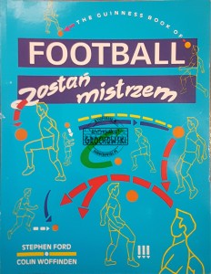 The Guinness book of: Football, zostań mistrzem