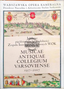 Musicae Antiquae Collegium Varsoviense 1957-2007. Jubileusz pięćdziesięciu lat działalności Zespołu Instrumentów Dawnych WOK