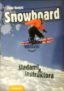 Snowboard: Śladami instruktora KUNYSZ