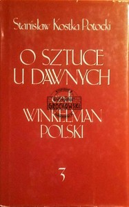 O sztuce u dawnych czyli Winkelman Polski. Tom III