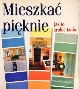 Mieszkać pięknie : jak to zrobić tanio