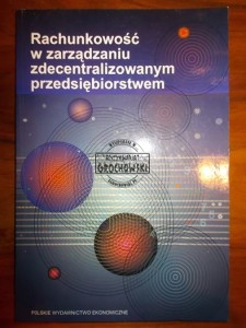 Rachunkowość w zarządzaniu zdecentralizowanym przedsiębiorstwem
