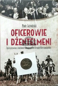 Oficerowie i dżentelmeni. Życie prywatne i służbowe kawalerzystów Drugiej Rzeczpospolitej