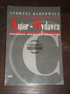 Autor-Wydawca. Poradnik prawa autorskiego 