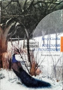Pożegnanie z uproszczeniami. Recenzje i szkice