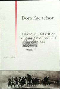 Poezja Mickiewicza wśród powstańców. Wiek XIX. Z archiwów Wilna, Lwowa i Czyty