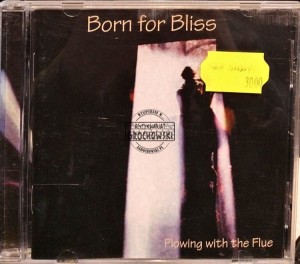 Born For Bliss – Flowing With The Flue