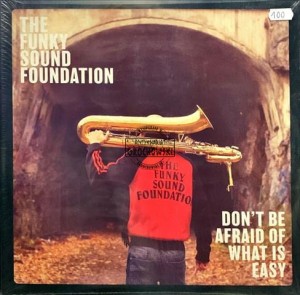 The Funky Sound Foundation – Don't Be Afraid Of What Is Easy