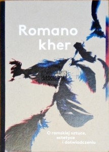 Romano kher. O romskiej sztuce, estetyce i doświadczeniu 