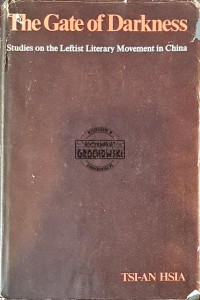 The Gate of Darkness. Studies on the Leftist Literary Movement in China