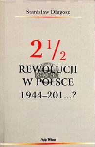 2 i 1/2 rewolucji w Polsce : 1944-201...?