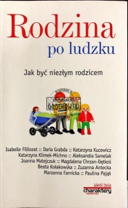 Rodzina po ludzku : jak być niezłym rodzicem