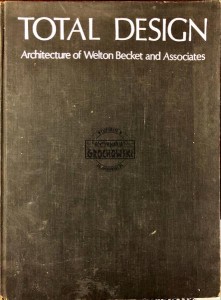 Total Design: Architecture of Welton Becket and Associates