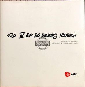 Od IV RP do drugiej Irlandii : rysunki Artura Krynickiego specjalnie dla Wirtualnej Polski 2005-2008