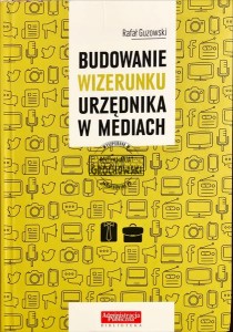 Budowanie wizerunku urzędnika w mediach