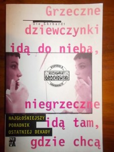 Grzeczne dziewczynki ida do nieba, niegrzeczne idą tam, gdzie chcą