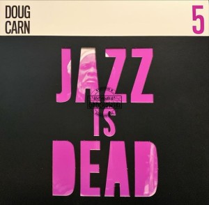 Doug Carn, Ali Shaheed Muhammad & Adrian Younge – Jazz Is Dead 5