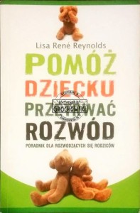 Pomóż dziecku przetrwać rozwód 