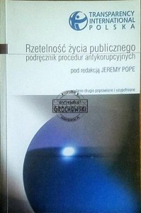 Rzetelność życia publicznego. Podręcznik procedur antykorupcyjnych