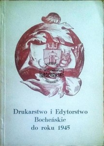 Drukarstwo i edytorstwo Bocheńskie do roku 1945