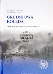 Grudniowa kolęda. Kościół katolicki w Trójmieście wobec Grudnia '70 