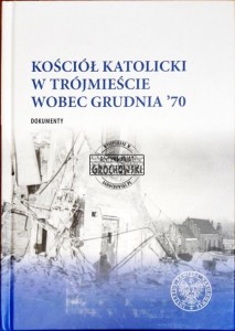 Kościół Katolicki w Trójmieście wobec Grudnia '70. Dokumenty 