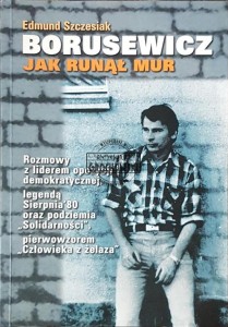 Borusewicz. Jak runął mur
