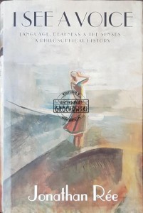 I See a Voice. Language, Deafness and the Senses - A Philosophical History