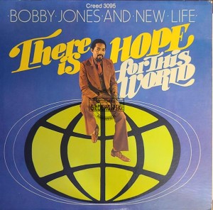 Bobby Jones And New Life – There Is Hope For This World