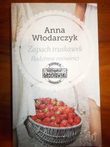 Zapach truskawek : rodzinne opowieści