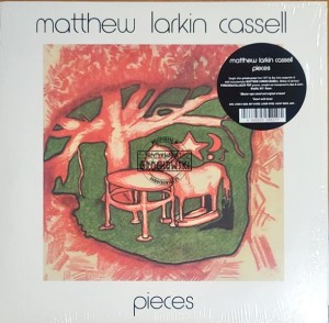 Matthew Larkin Cassell – Pieces LP