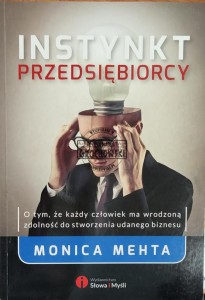 Instynkt przedsiębiorcy: o tym, że każdy człowiek ma wrodzoną zdolność do stworzenia udanego biznesu