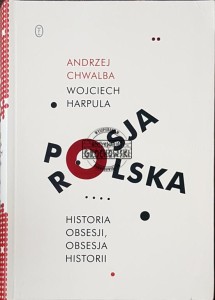 Polska-Rosja. Historia obsesji, obsesja historii