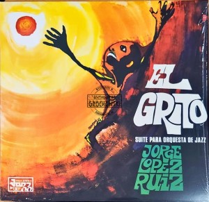 Jorge Lopez Ruiz – El Grito (Suite Para Orquesta De Jazz)
