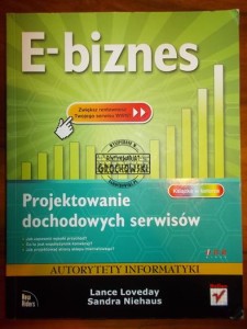 E-biznes : projektowanie dochodowych serwisów. (Seria: Autorytety Informatyki)