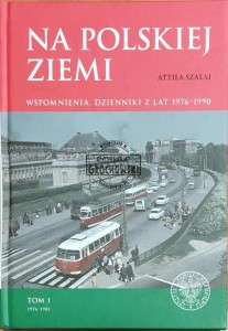  Na polskiej ziemi: wspomnienia, dzienniki z lat 1976-1990, tom 1: 1976-1981