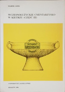 Wczesnołużyckie cmentarzysko w Kietrzu, część 3