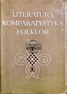 Literatura, komparatystyka, folklor : księga poświęcona Julianowi Krzyżanowskiemu