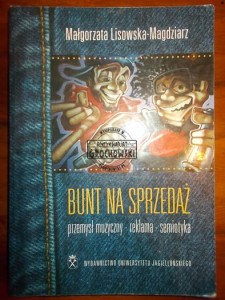 Bunt na sprzedaż : przemysł muzyczny, reklama, semiotyka