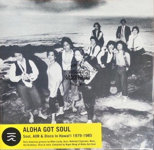 Various – Aloha Got Soul (Soul, AOR & Disco in Hawai’i 1979-1985) 2LP